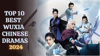 TOP 10 BEST WUXIA CHINESE DRAMAS 2024 ENG SUB [upl. by Mariquilla]