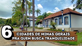 6 CIDADES DE MINAS GERAIS PARA QUEM BUSCA PAZ E TRANQUILIDADE [upl. by Anh]