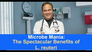 Microbe Mania The Spectacular Benefits of L reuteri [upl. by Deeanne]