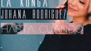 La Konga ft Johana Rodriguez  HASTA CUANDO ❌ Quedateencasa ❌ [upl. by Nicolis]