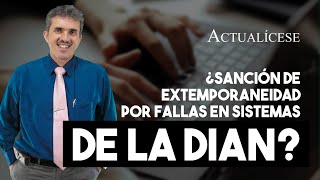 ¿Sanción de extemporaneidad debido a fallas en la página de la Dian [upl. by Kathryne]