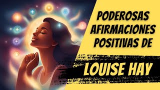 Poderosas Afirmaciones Positivas de Louise Hay [upl. by Alayne727]