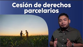 Cesión de Derechos Parcelarios  regularización de tierras ejidales [upl. by Mulcahy573]