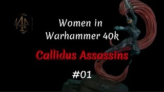 Callidus Assassins 01 Women in Warhammer 40k  Warhammer 40000 4inLore [upl. by Eixam]