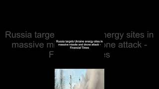 Russia targets Ukraine energy sites in massive missile and drone attack  Financial Times [upl. by Richmound]