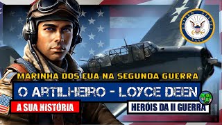 CAP17  Artilheiro Loyce Deen  Marinha dos EUA  Canal História Viva [upl. by Nue357]