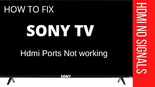 SONY TV HDMI NOT WORKING  SONY TV HDMI NO SIGNALS [upl. by Mellisa]