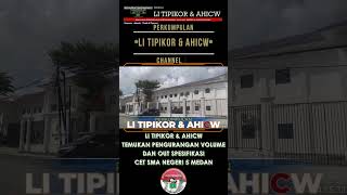 LI TIPIKOR amp AHICW TEMUKAN PENGURANGAN VOLUME DAN OUT SPESIFIKASI CET SMA NEGERI 5 MEDAN [upl. by Orth]