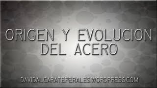 04 Origen y evolución del acero [upl. by Euqinmod486]