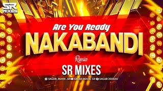 Naaka Bandi Dj Remix  Sr  Mixes  Are You Ready Nakabandi Dj Song [upl. by Zipporah]