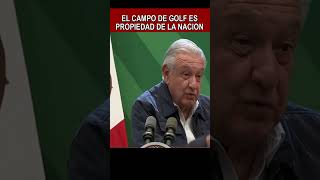 EL CAMPO DE GOLF ES PROPIEDAD DE LA NACION AMLO MAÑANERA AMLO NOTICIASAMLO NOTICIASAMLO shorts [upl. by Ailla]