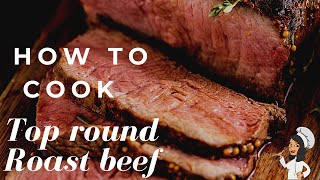 HOW TO COOK A TOP ROUND ROAST BEEF  easy roast beef recipe [upl. by Alehs]