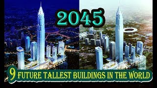 9 Future Tallest Buildings in The World 2019 2045 Incredible [upl. by Gord]