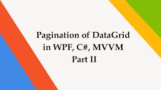 Pagination of DataGrid in WPF C MVVM Part II [upl. by Otilrac]