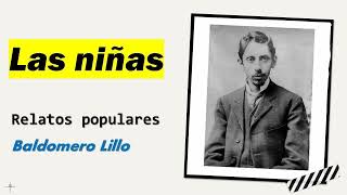 Las niñas Relatos Populares  Baldomero Lillo  Audiolibro  Audiobook [upl. by Ronile]