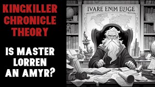 Kingkiller Chronicle Theory The Truth About Master Lorren [upl. by Gerhard86]