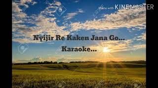 Nyijir Re Kaken Jana Go Karaoke  Galo Song  DrNikom Riba [upl. by Alekehs]