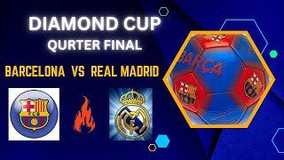 Quarter Final  Diamond Cup  R Madrid  VS Barcelona FC  Great Show  By Legends DLSNews [upl. by Arsi]