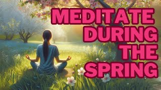 Spring Meditation  Peace and Tranquility [upl. by Cora29]