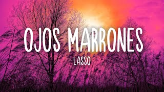 Ojos Marrones  Lasso LetraLyrics [upl. by Ecnarrat]