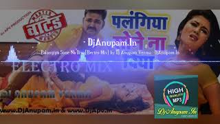 Palangiya Sone Na DiyaElectro Mixby Dj Anupam Verma [upl. by Ahtiekahs943]