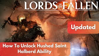 How to unlock The Hushed Saint Halberd ability  New boss weapon abilities  Lords of the Fallen [upl. by Jordans]