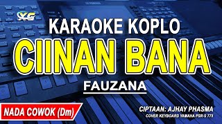 CIINAN BANA  KARAOKE KOPLO NADA PRIA FAUZANA [upl. by Nytsirc]