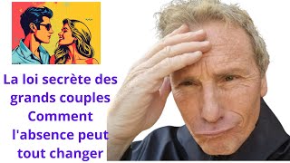 La loi secrète des grands couples Comment labsence peut tout changer [upl. by Sterrett]