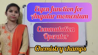 Eigen function for angular momentum  commutation operator  physical chemistry  NET [upl. by Laehcimaj508]