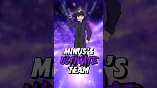 Minus’s ULTIMATE TEAM [upl. by Gunthar]