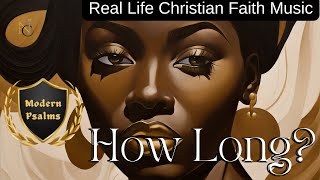 How Long  RampB Pop Folk Real Life Christian Faith Music waitongod faith modernpsalms hope [upl. by Ecirtnahc]