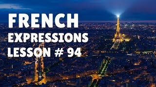 FRENCH EXPRESSIONS with Pronunciation Guide Lesson 94 [upl. by Halette]