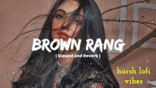 Brown Rang   Slowed  Reverb  yoyohoneysinghnewsong [upl. by Annonyw]