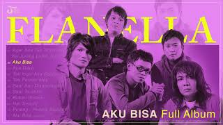 Flanella  Aku Bisa Full Album [upl. by Edelsten]