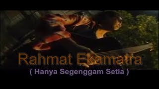 Rahmat Ekamatra  Hanya Segenggam Setia [upl. by Georges]