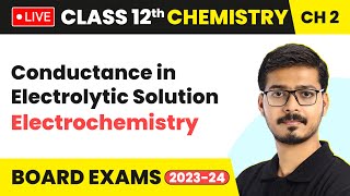 Conductance in Electrolytic Solution  Electrochemistry  Class 12 Chemistry Chapter 2  LIVE [upl. by Tull]