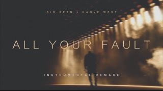 Big Sean  All Your Fault  Remake  Kanye West x Big Sean [upl. by Nyliahs]