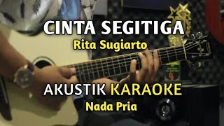 CINTA SEGITIGA  Rita Sugiarto Karaoke  Nada Pria [upl. by Snider525]