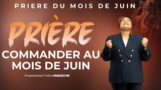 PRIERE POUR COMMANDER AU MOIS DE JUIN BY PROPHETESSE FRIDHA MANZIONI [upl. by Brigham]