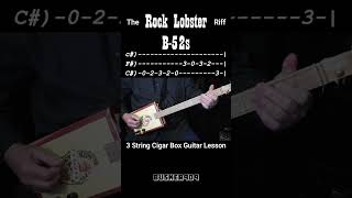 The quotRock Lobsterquot Riff by The B52s No Chat Lesson On 3 String Cigar Box Guitar CBG w Tab [upl. by Niggem]