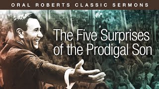 The Five Surprises of the Prodigal Son  Oral Roberts [upl. by Gersham]