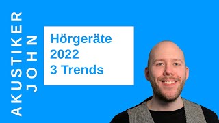 Hörgeräte 2022 Die 3 Trends [upl. by Lokcin]