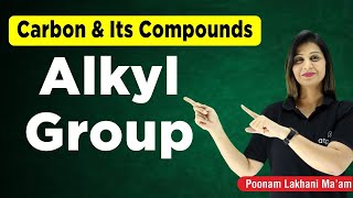 Alkyl Group  Carbon and its Compounds Class 10  NTSE CHEMISTRY  Poonam mam  ATP STAR KOTA [upl. by Desmund]