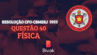 RESOLUÇÃO CFO CBMERJ 202223  FGV  TIPO 1  FÍSICA  QUESTÃO 40 [upl. by Zaller137]