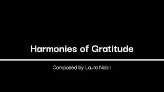 Harmonies of Gratitude  Composed by Laura Nobili [upl. by Kcinemod]