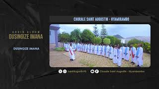 DUSINGIZE IMANA  Chorale Saint Augustin  Nyamirambo [upl. by Denyse]