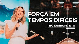 FORÃ‡A EM TEMPOS DIFÃCEIS  PRA TALITHA PEREIRA  IGREJA DO AMOR [upl. by Nelak144]