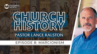 Church History  Episode 8 Marcionism  Pastor Lance Ralston [upl. by Yenetruoc]