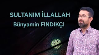 Bünyamin FINDIKÇI  Sultanım İllallah [upl. by Eintrok]