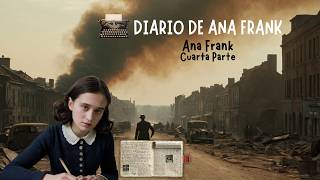 Diario de Ana Frank  Ana Frank Cuarta Parte [upl. by Godliman]